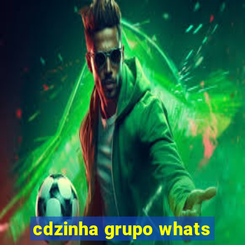 cdzinha grupo whats